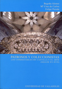Patronos Y Coleccionistas. Los Condestables De Castilla Y El Arte (siglos Xv-xvii)