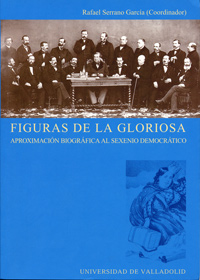 Figuras De La Gloriosa. Aproximación Biográfica Al Sexenio Democrático