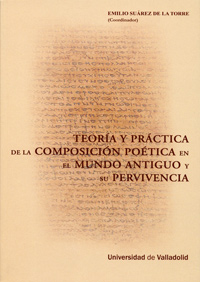 Teoría Y Práctica De La Composición Poética En El Mundo Antiguo Y Su Pervivencia