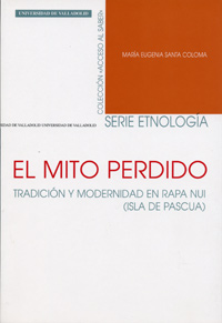 Mito Perdido, El. Tradición Y Modernidad En Rapa Nui (isla De Pascua)