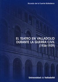 Teatro En Valladolid Durante La Guerra Civil (1936-1939), El.