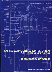Restauraciones Arquitectonicas De Luis Menéndez-pidal, Las. La Confianza De Un Método