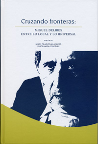 Cruzando Fronteras: Miguel Delibes Entre Lo Local Y Lo Universal