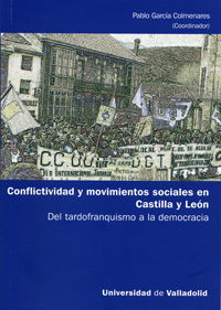 Conflictividad Y Movimientos Sociales En Castilla Y León. Del Tardofranquismo A La Democracia
