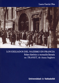 Exiliados Del Nazismo En Francia, Los. Relato Histórico Y Recreación Literaria En Transit, De Anna S