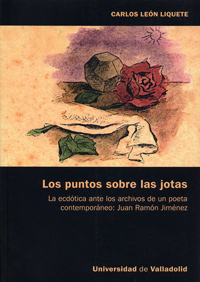 Puntos Sobre Las Jotas, Los. La Ecdótica Ante Los Archivos De Un Poeta Contemporáneo: Juan Ramón Jim