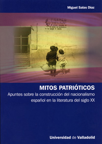 Mitos Patrióticos. Apuntes Sobre La Construcción Del Nacionalismo Español En La Literatura Del Siglo
