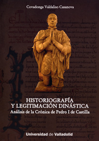 Historiografía Y Legitimación Dinástica. Análisis De La Crónica De Pedro I De Castilla