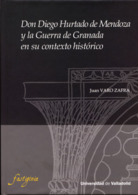 Don Diego Hurtado De Mendoza Y La Guerra De Granada En Su Contexto Historico