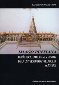 Imago Pintiana. Heráldica, Emblemas Y Fastos De La Universidad De Valladolid (ss. Xv-xxi)