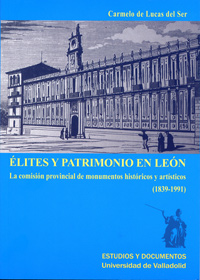 Elites Y Patrimonio En Leon. La Comision Provincial De Monumentos Historicos Y Artisticos (1839-1991