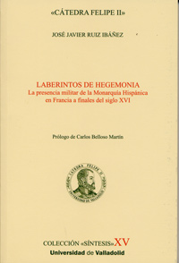 Laberintos De Hegemonía. La Presencia Militar De La Monarquía Hispánica En Francia A Finales Del S.