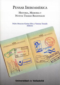 Pensar Iberoamérica. Historia, Memoria Y Nuevas Tramas Regionales.