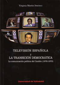 Televisión Española Y La Transición Democrática. La Comunicación Política Del Cambio (1976-1979)