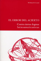 Error Del Acierto, El. Contra Ciertos Dogmas Latinoamericanistas.