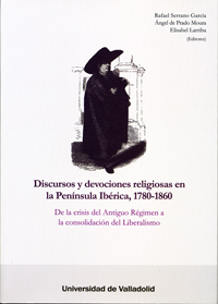 Discursos Y Devociones Religiosas En La Península Ibérica, 1780-1860