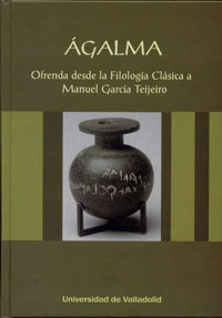 Agalma. Ofrenda Desde La Filología Clásica A Manuel García Teijeiro