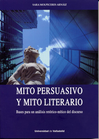 Mito Persuasivo Y Mito Literario. Bases Para Un Análisis Retórico-mítico Del Discurso