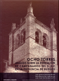 Ocho Torres: Análisis Sobre La Evolución De Campanarios Del Siglo Xvi En La Provincia De Burgos