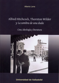 Alfred Hitchcock, Thornton Wilder Y la Sombra De Una Duda. Cine, Ideología Y Literatura