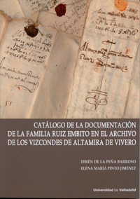 Catálogo De La Documentación De La Familia Ruiz Embito En El Archivo De Los Vizcondes De Altamira De