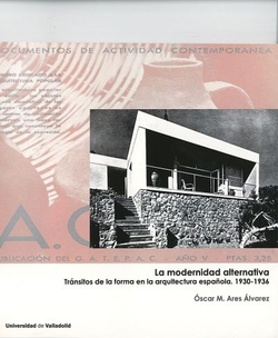 Modernidad Alternativa, La. Tránsitos De La Forma En La Arquitectura Española. 1930-1936