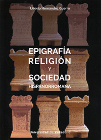EPIFRAFÍA, RELIGIÓN Y SOCIEDAD HISPANORROMANA