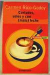 Cortados, solos y con (mala) leche