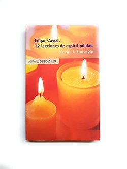 Edgar Cayce: doce lecciones de espiritualidad