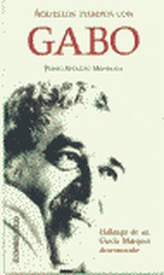 Aquellos tiempos con Gabo