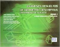 Exámenes resueltos de geometría descriptiva. Universidad de Alicante. Tomo I