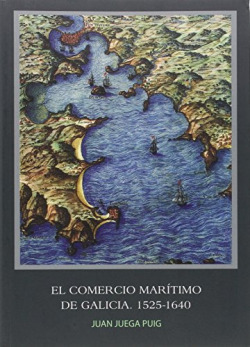 El comercio maritimo de Galicia 1525-1640