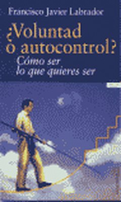 ¿Voluntad o autocontrol? Cómo ser lo que quieres ser