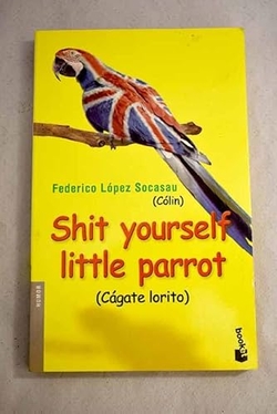 Shit yourself little parrot