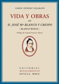 VIDA Y OBRAS DE JOSé MARíA BLANCO Y CRESPO (BLANCO WHITE)