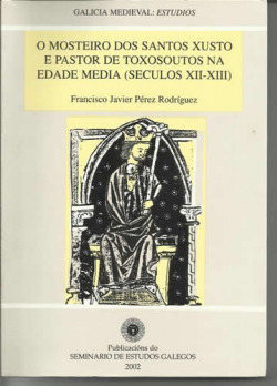 O Mosteiro dos Santos Xustos e Pastor de toxosoutos na Edade Media (seculos XII-