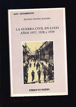 La Guerra Civil en Lugo años 1937, 1938 y 1939