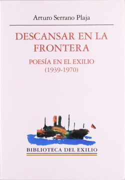 Descansar en la frontera. Poesía en el exilio (1939-1970). Edición de José Ramón