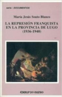 La represión franquista en la provincia de Lugo (1936-1940)