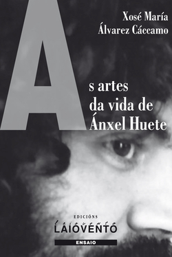 As artes na vida de Ánxel Huete