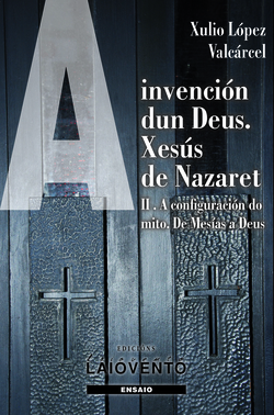 A invención dun Deus. Xesús de Nazaret. II.