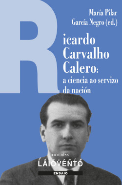 RICARDO CARVALHO CALERO: A CIENCIA AO SERVIZO DA NACIÓN
