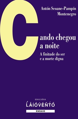 Cando chegou a noite. A finitude do ser e a morte digna