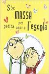 Soc massa petita per anar a l'escola