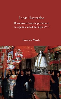 Incas ilustrados:reconstrucciones imperiales segunda mitad