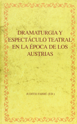 Dramartugia y espectaculo teatral en epoca de austrias