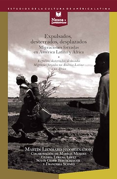 Expulsados, desterrados, desplazados. Migraciones forzadas en América Latina y África.
