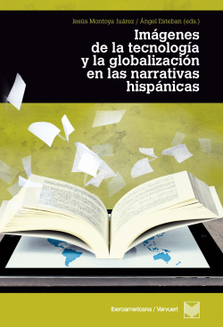 Imágenes de la tecnología y la globalización en las literaturas hispánicas