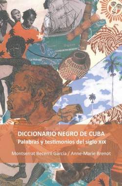 Diccionario negro de Cuba: palabras y testimonios siglo del siglo XIX