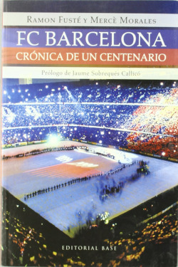 Fútbol Club Barcelona, crónica de un centenario